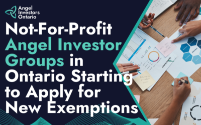 Not-For-Profit Angel Investor Groups in Ontario Starting to Apply for New Exemptions From Certain Ontario Securities Commission (OSC) Regulations